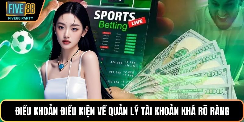 Điều Khoản Điều Kiện - Nội Dung Quan Trọng Tại Five88