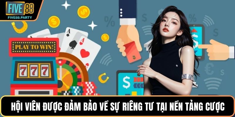 Quyền Riêng Tư - Vai Trò Quan Trọng Tại Nền Tảng Five88