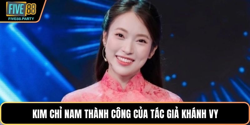 Tác Giả FIVE88 Khánh Vy – Nữ Tướng Tài Ba Kiến Tạo Đế Chế