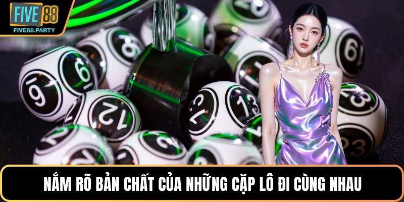 Những Cặp Lô Đi Cùng Nhau FIVE88 – Bí Kíp Soi Cầu Thần Sầu
