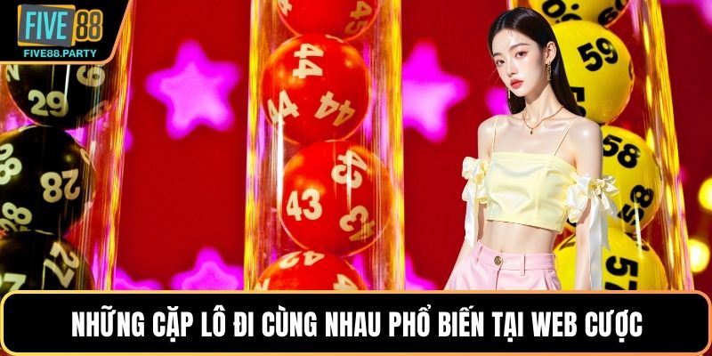 Những Cặp Lô Đi Cùng Nhau FIVE88 – Bí Kíp Soi Cầu Thần Sầu