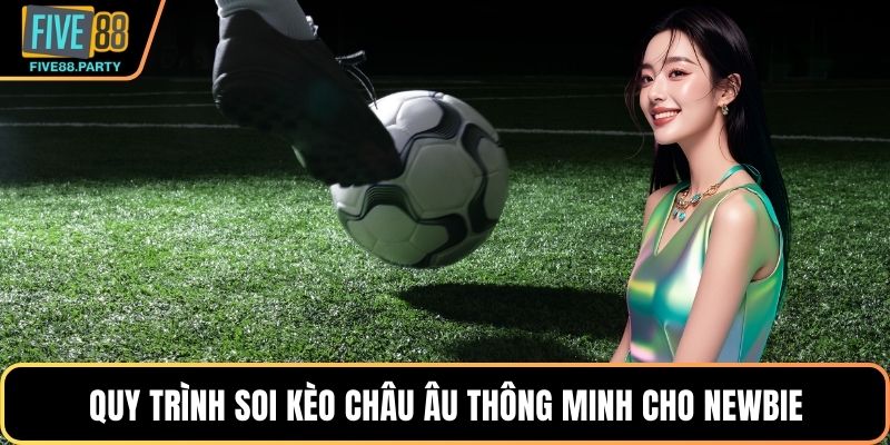 Kèo Châu Âu FIVE88 – Bí Quyết Soi Cầu Bóng Đá Chuẩn Xác