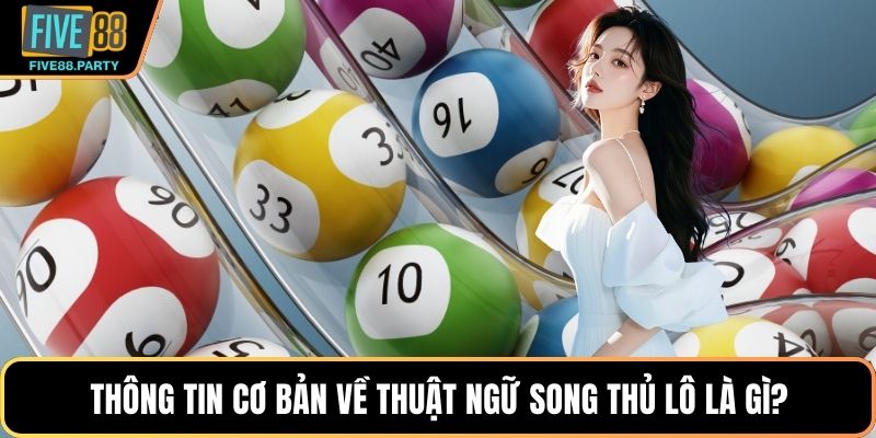 Song Thủ Lô Là Gì? Chiến Thuật Đánh Cặp Bất Bại Tại FIVE88