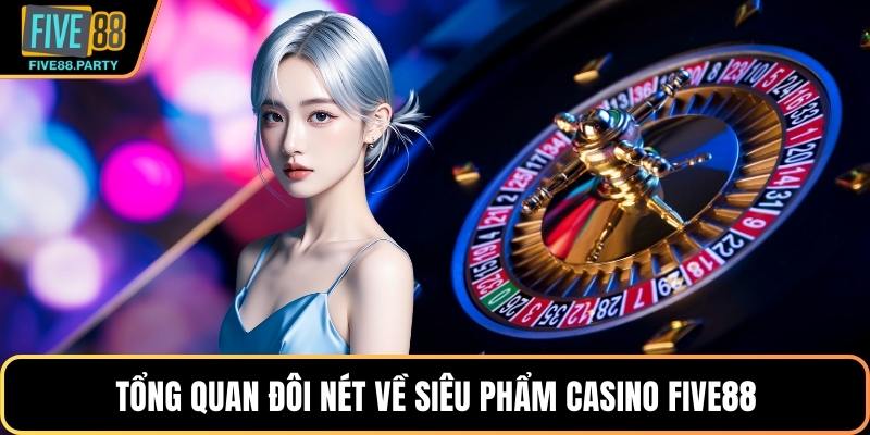 Casino Five88 - Thế Giới Giải Trí Mang Đầy Sự Sôi Động