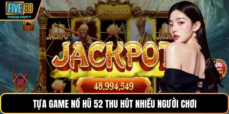 Nổ Hũ 52 Tại Five88 – Trải Nghiệm Slot Hấp Dẫn, Dễ Thắng